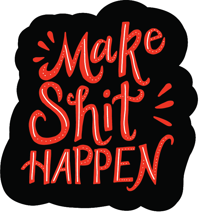 Make Shit Happen by Megan Hillman